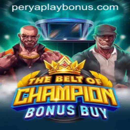 TheBeltOfChampionBonusBuy: A Comprehensive Guide to PERYAPLAY BONUS
